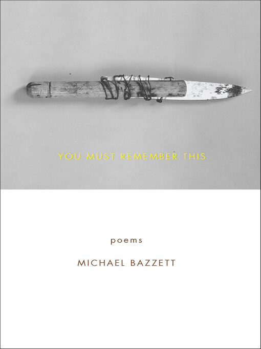 Title details for You Must Remember This by Michael Bazzett - Available